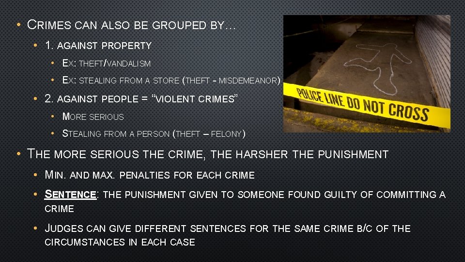  • CRIMES CAN ALSO BE GROUPED BY… • 1. AGAINST PROPERTY • EX:
