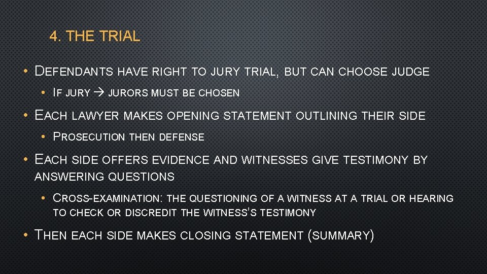 4. THE TRIAL • DEFENDANTS HAVE RIGHT TO JURY TRIAL, BUT CAN CHOOSE JUDGE