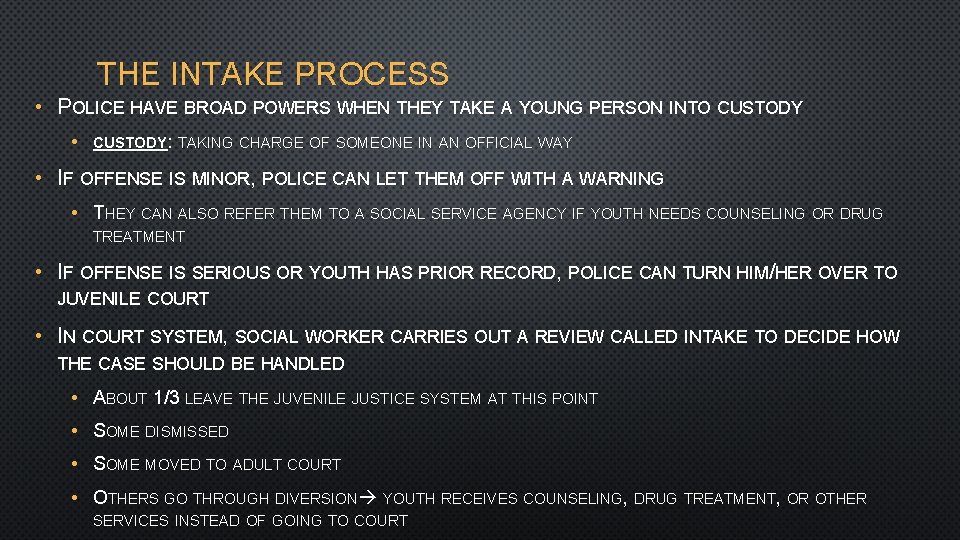 THE INTAKE PROCESS • POLICE HAVE BROAD POWERS WHEN THEY TAKE A YOUNG PERSON