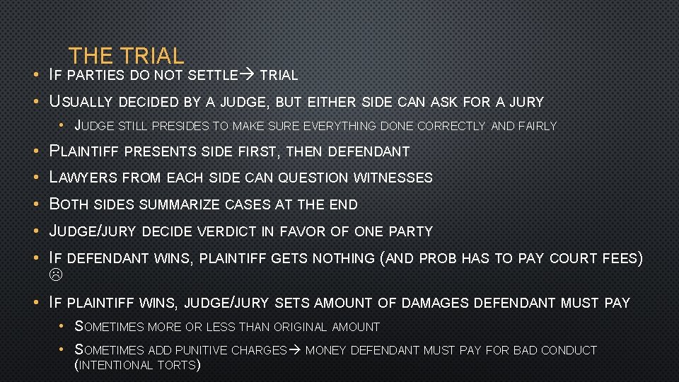 THE TRIAL • IF PARTIES DO NOT SETTLE TRIAL • USUALLY DECIDED BY A