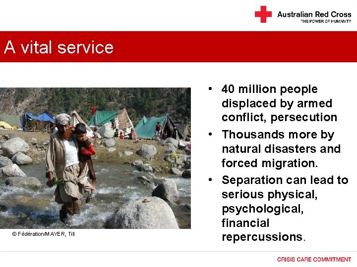 A vital service • 40 million people • Fédération/MAYER, Till displaced by armed conflict,