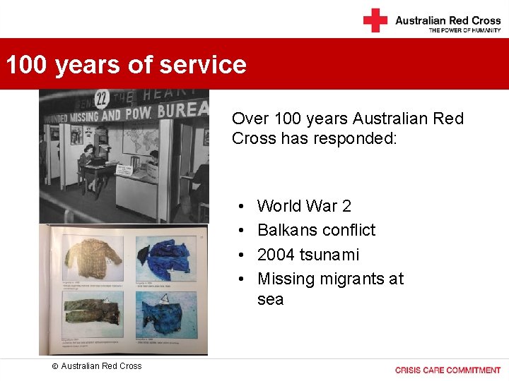 100 years of service Over 100 years Australian Red Cross has responded: • •
