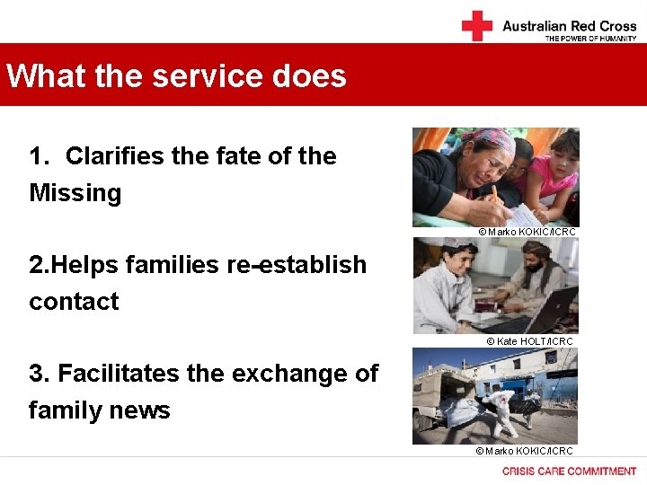 What the service does 1. Clarifies the fate of the Missing • Marko KOKIC/ICRC