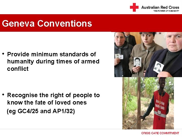 Geneva Conventions • Provide minimum standards of humanity during times of armed conflict •