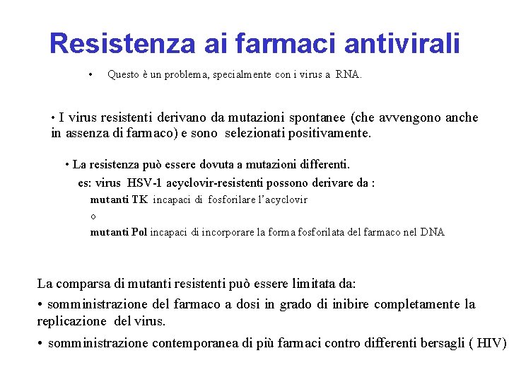 Resistenza ai farmaci antivirali • Questo è un problema, specialmente con i virus a