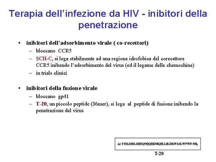 Terapia dell’infezione da HIV - inibitori della penetrazione • inibitori dell’adsorbimento virale ( co-recettori)