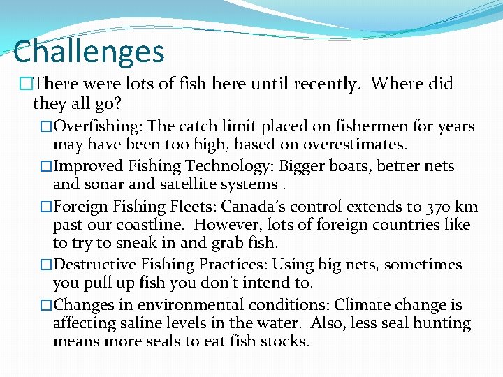 Challenges �There were lots of fish here until recently. Where did they all go?