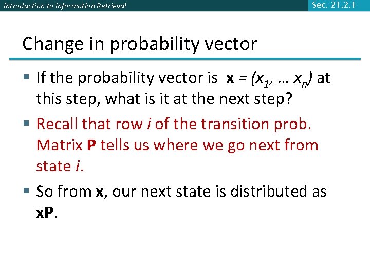 Introduction to Information Retrieval Sec. 21. 2. 1 Change in probability vector § If