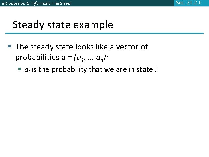 Introduction to Information Retrieval Steady state example § The steady state looks like a