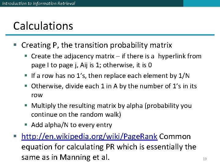 Introduction to Information Retrieval Calculations § Creating P, the transition probability matrix § Create
