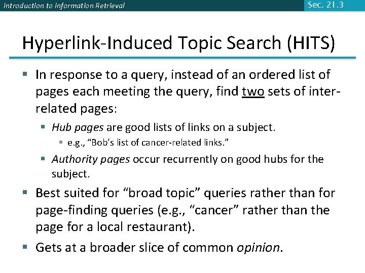 Introduction to Information Retrieval Sec. 21. 3 Hyperlink-Induced Topic Search (HITS) § In response