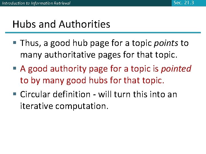 Introduction to Information Retrieval Sec. 21. 3 Hubs and Authorities § Thus, a good