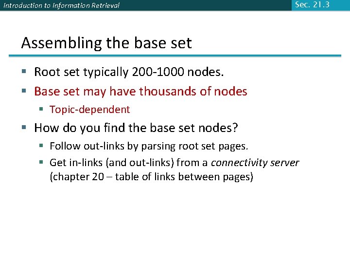Introduction to Information Retrieval Sec. 21. 3 Assembling the base set § Root set