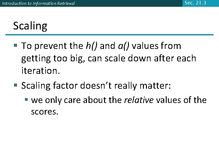 Introduction to Information Retrieval Sec. 21. 3 Scaling § To prevent the h() and