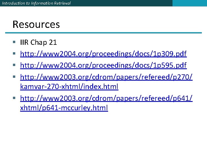 Introduction to Information Retrieval Resources IIR Chap 21 http: //www 2004. org/proceedings/docs/1 p 309.