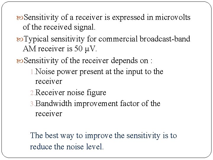  Sensitivity of a receiver is expressed in microvolts of the received signal. Typical