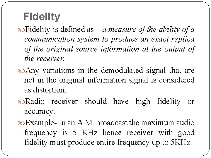 Fidelity is defined as – a measure of the ability of a communication system