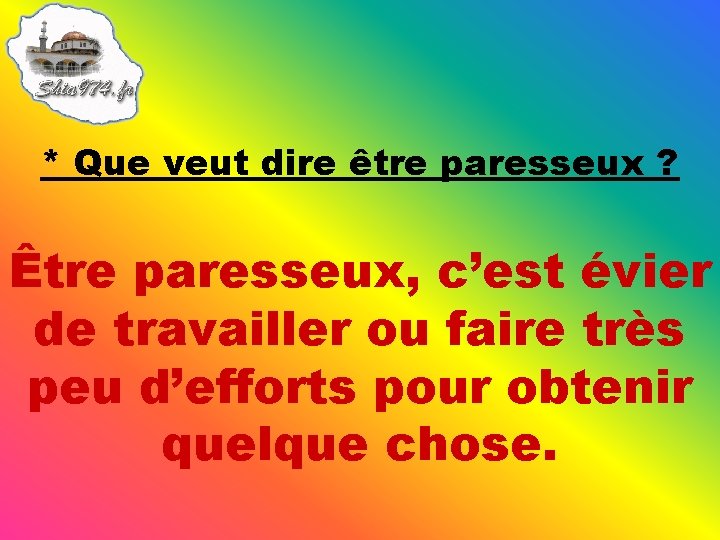 * Que veut dire être paresseux ? Être paresseux, c’est évier de travailler ou