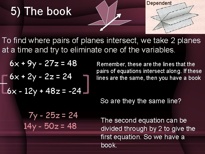 5) The book Dependent To find where pairs of planes intersect, we take 2