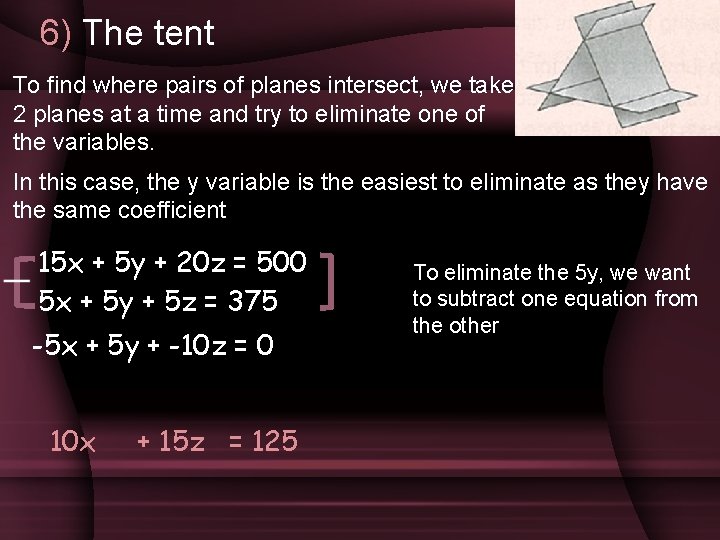 6) The tent To find where pairs of planes intersect, we take 2 planes