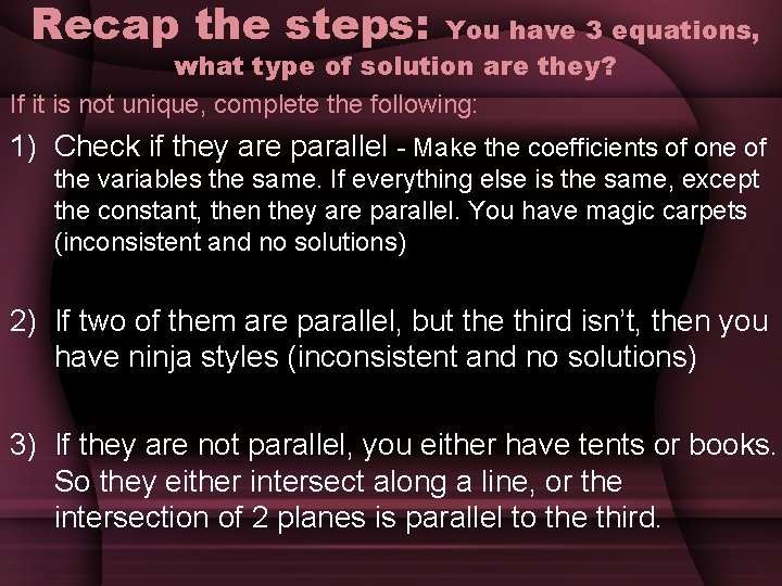 Recap the steps: You have 3 equations, what type of solution are they? If