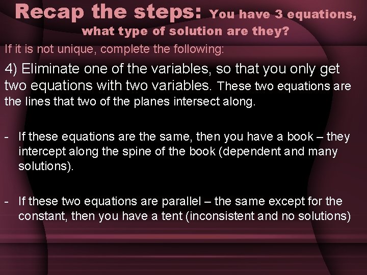 Recap the steps: You have 3 equations, what type of solution are they? If