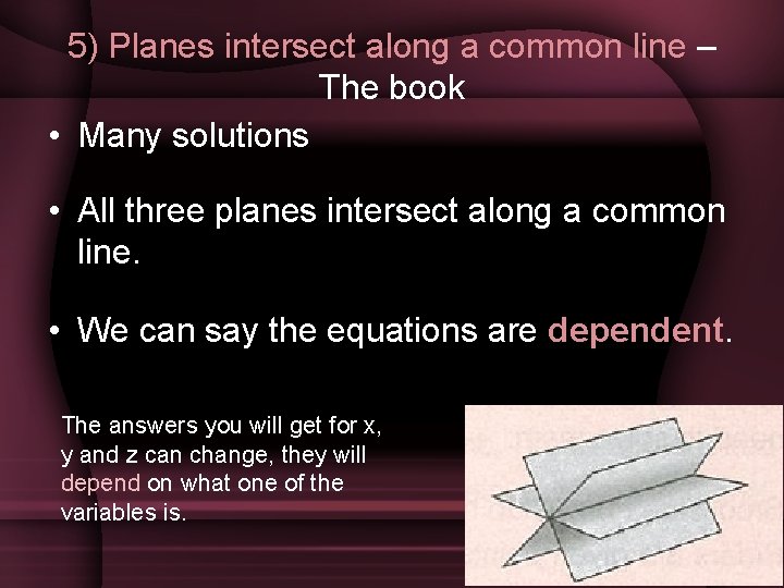 5) Planes intersect along a common line – The book • Many solutions •