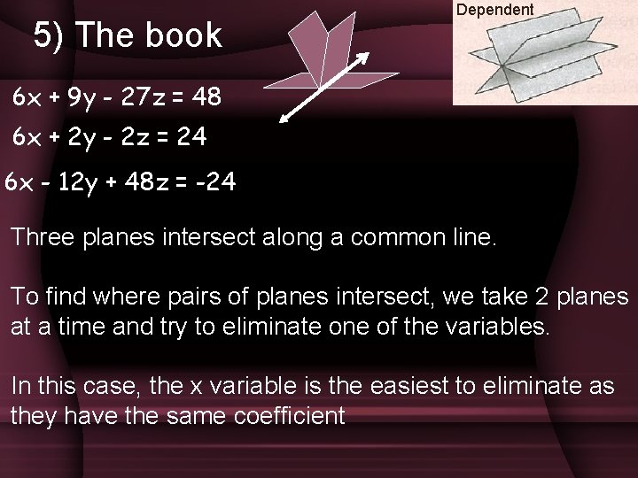 5) The book Dependent 6 x + 9 y - 27 z = 48