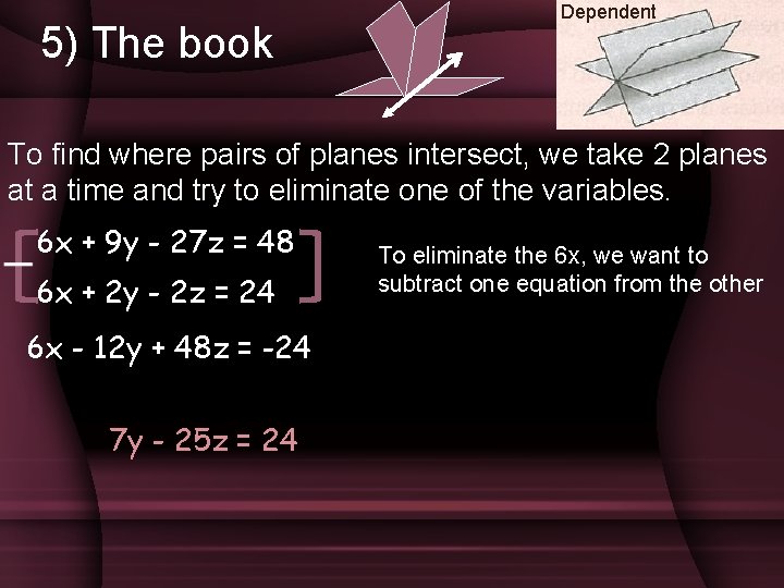 5) The book Dependent To find where pairs of planes intersect, we take 2