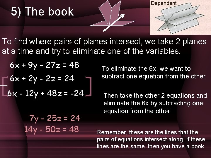 5) The book Dependent To find where pairs of planes intersect, we take 2