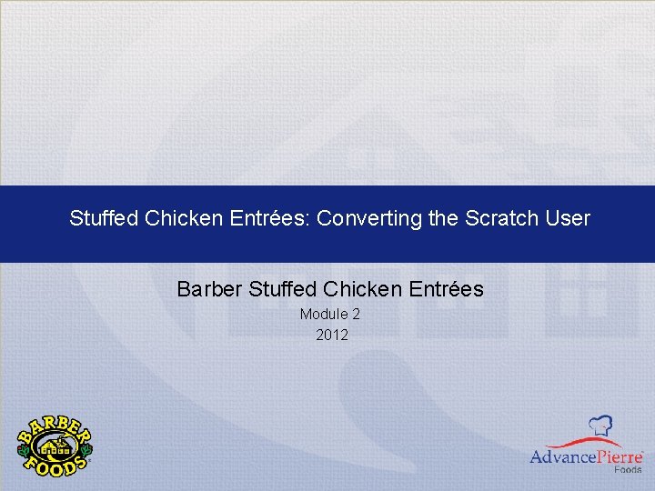 Stuffed Chicken Entrées: Converting the Scratch User Barber Stuffed Chicken Entrées Module 2 2012