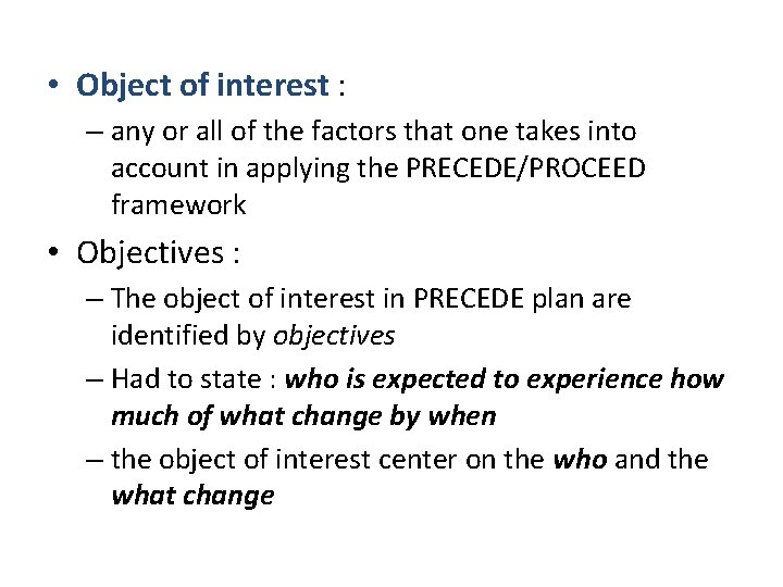  • Object of interest : – any or all of the factors that