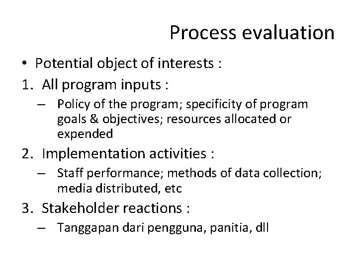 Process evaluation • Potential object of interests : 1. All program inputs : –