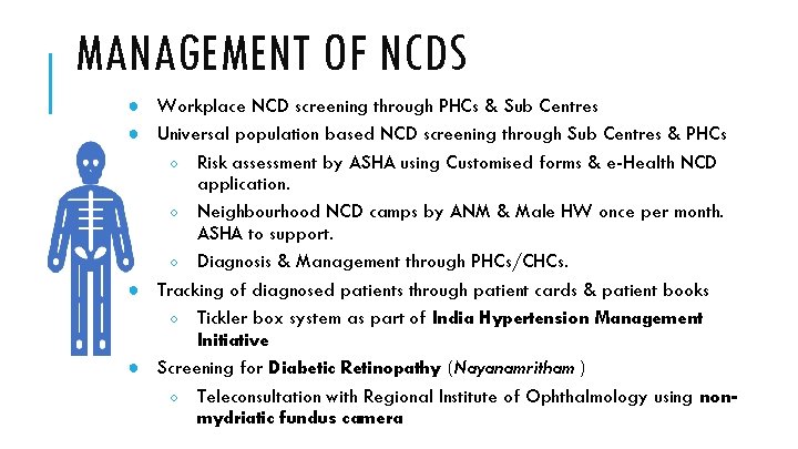 MANAGEMENT OF NCDS ● Workplace NCD screening through PHCs & Sub Centres ● Universal