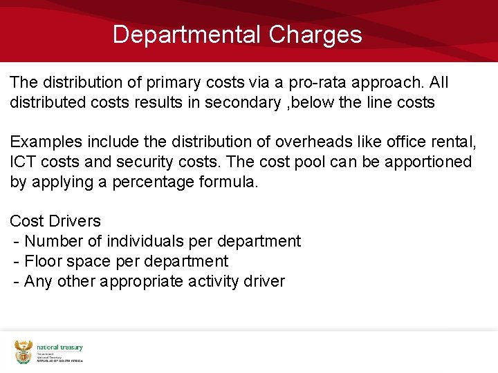 Departmental Charges The distribution of primary costs via a pro-rata approach. All distributed costs