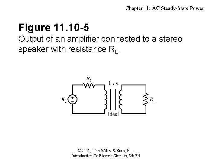 Chapter 11: AC Steady-State Power Figure 11. 10 -5 Output of an amplifier connected