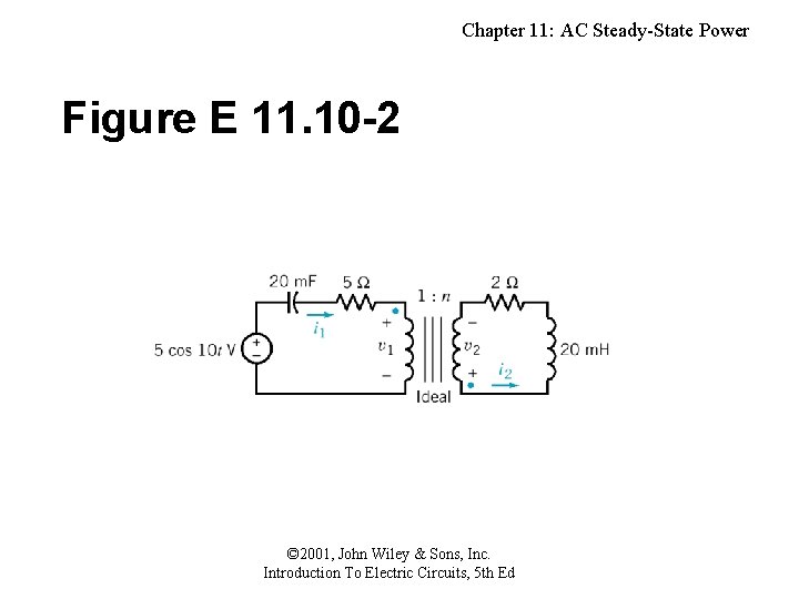 Chapter 11: AC Steady-State Power Figure E 11. 10 -2 © 2001, John Wiley