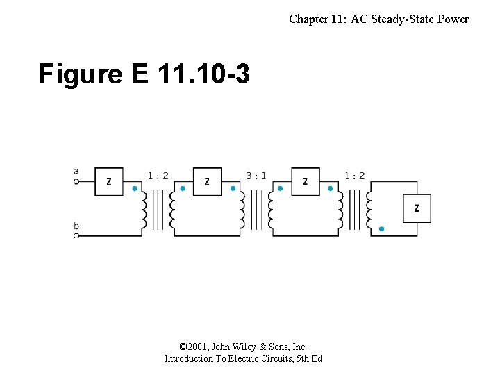 Chapter 11: AC Steady-State Power Figure E 11. 10 -3 © 2001, John Wiley