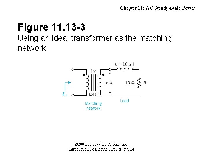 Chapter 11: AC Steady-State Power Figure 11. 13 -3 Using an ideal transformer as