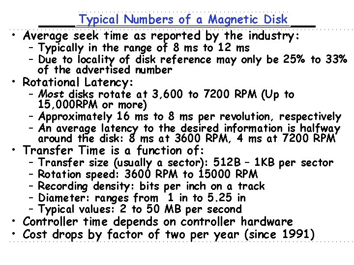 Typical Numbers of a Magnetic Disk • Average seek time as reported by the