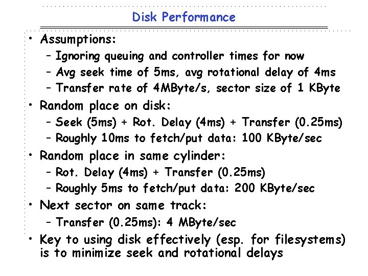 Disk Performance • Assumptions: – Ignoring queuing and controller times for now – Avg