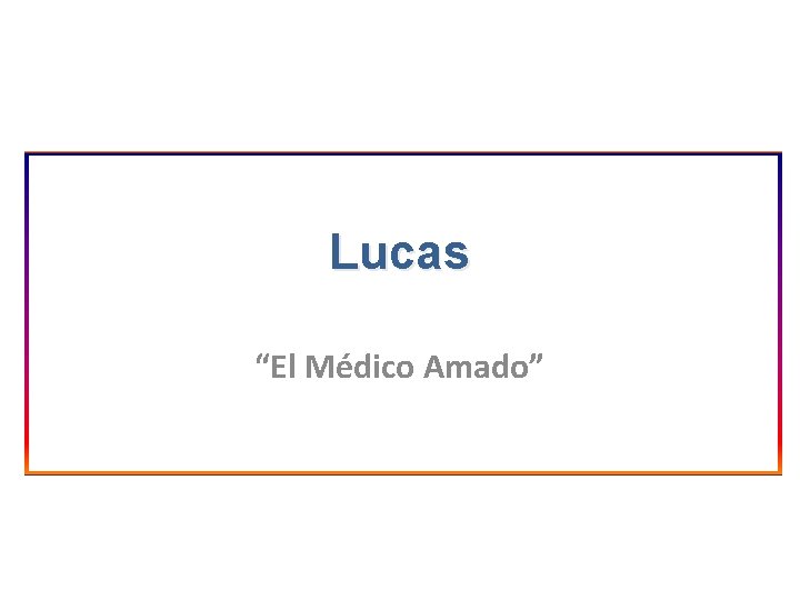 Lucas “El Médico Amado” 