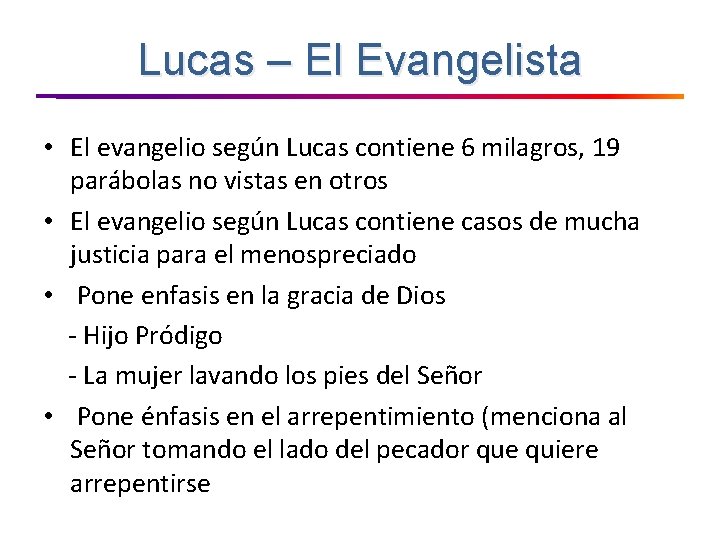 Lucas – El Evangelista • El evangelio según Lucas contiene 6 milagros, 19 parábolas