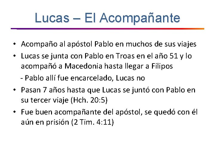Lucas – El Acompañante • Acompaño al apóstol Pablo en muchos de sus viajes