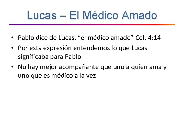 Lucas – El Médico Amado • Pablo dice de Lucas, “el médico amado” Col.