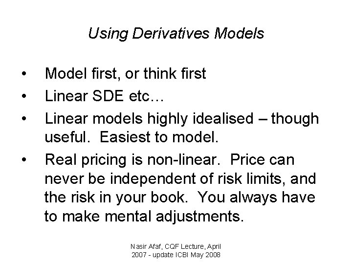 Using Derivatives Models • • Model first, or think first Linear SDE etc… Linear