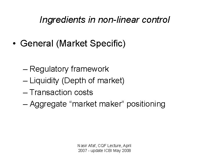 Ingredients in non-linear control • General (Market Specific) – Regulatory framework – Liquidity (Depth