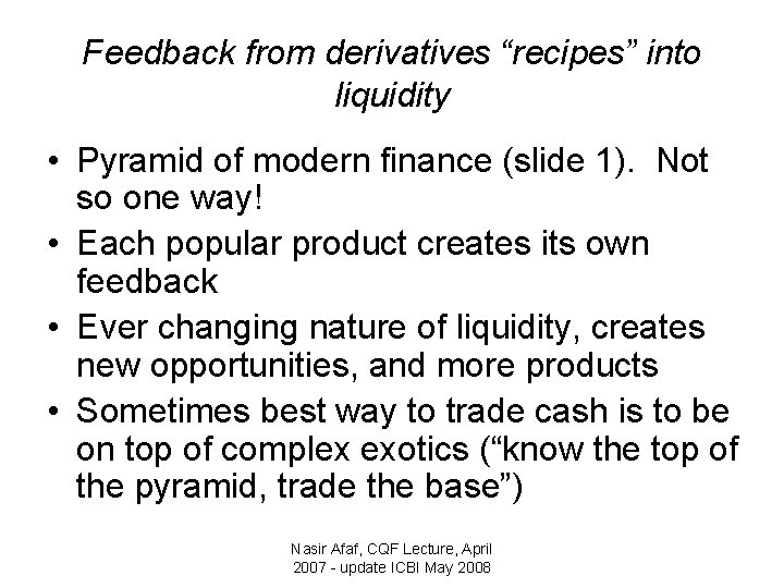 Feedback from derivatives “recipes” into liquidity • Pyramid of modern finance (slide 1). Not