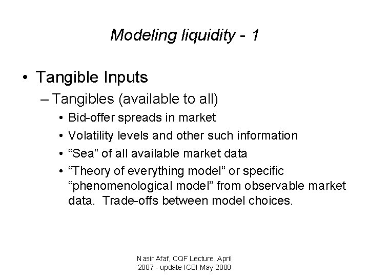 Modeling liquidity - 1 • Tangible Inputs – Tangibles (available to all) • •