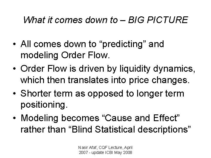 What it comes down to – BIG PICTURE • All comes down to “predicting”